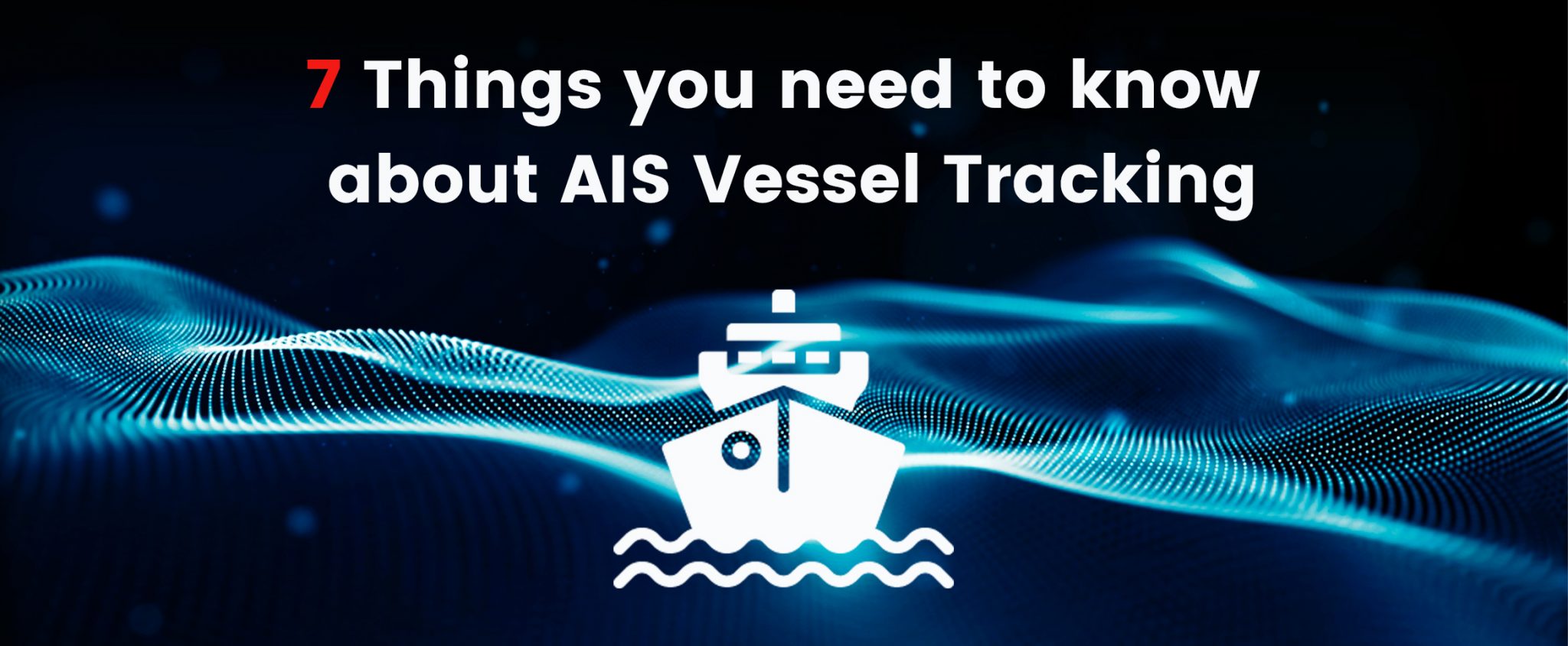 7 Things you need to know about AIS Vessel Tracking Big Ocean Data